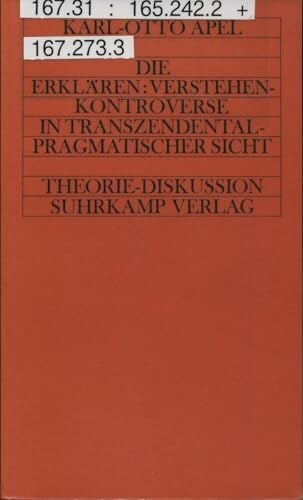 Apel, Karl-Otto Die Erklären: Verstehen-Kontroverse in transzendentalpragmatischer Sicht