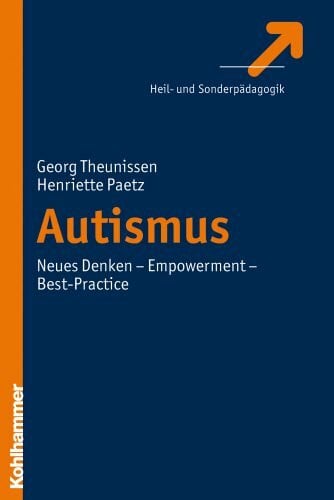 Theunissen, Georg Autismus: Neues Denken - Empowerment - Best-Practice