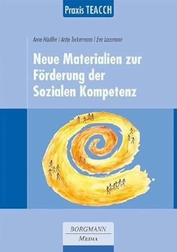 Tuckermann, Antje Praxis TEACCH: Neue Materialien zur Förderung der Sozialen Kompetenz