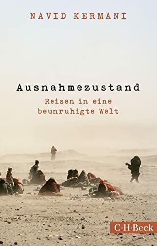 Kermani, Navid Ausnahmezustand: Reisen in eine beunruhigte Welt (Beck Paperback)