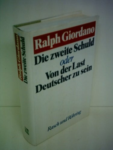 Giordano, Ralph Die zweite Schuld oder Von der Last Deutscher zu sein