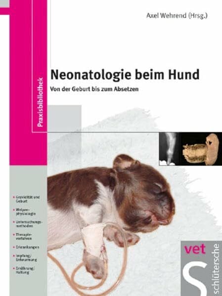 Wehrend, Axel Neonatologie beim Hund: Von der Geburt bis zum Absetzen (Praxisbibliothek)