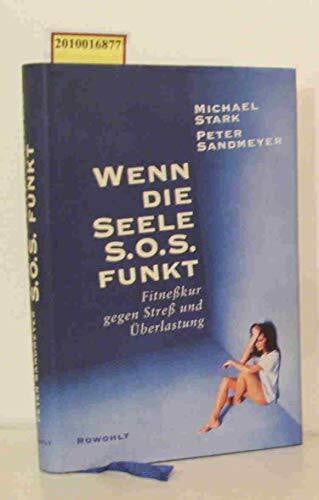 Tisch, Christof Wenn die Seele SOS funkt: Fitnesskur gegen Stress und Überlastung