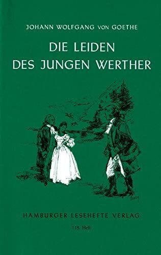Goethe, Johann Wolfgang von Die Leiden des jungen Werther: Ein Roman in Briefen (Hamburger Lesehefte)