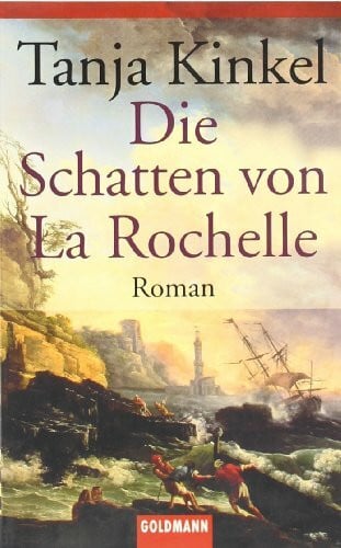 Kinkel, Tanja Die Schatten von La Rochelle: Roman