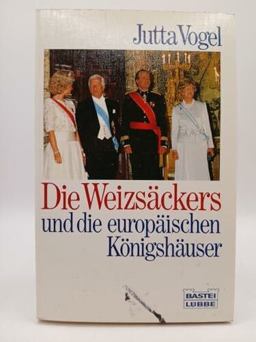 Vogel, Jutta Die Weizsäckers und die europäischen Königshäuser (Allgemeine Reihe. Bastei Lübbe Taschenbücher)