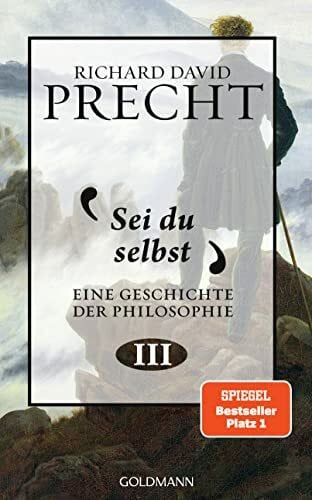 Precht, Richard David Sei du selbst: Geschichte der Philosophie 3