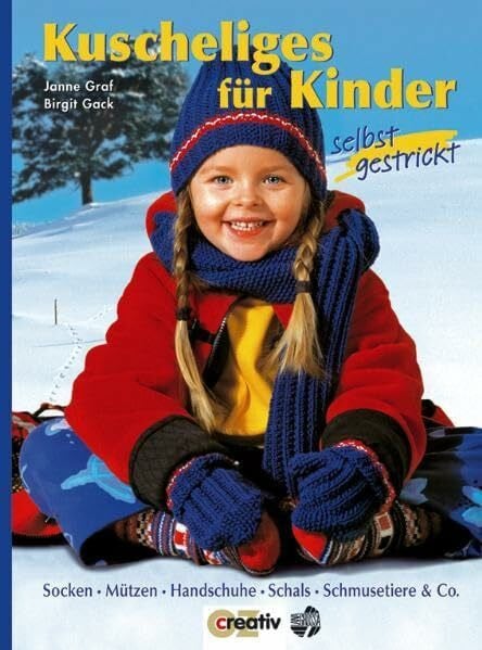Gack, Birgit Kuscheliges für Kinder selbst gestrickt: Socken - Mützen - Handschuhe - Schals - Schmusetiere und Co