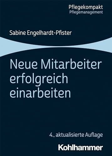 Engelhardt, Sabine Neue Mitarbeiter erfolgreich einarbeiten (Pflegekompakt)