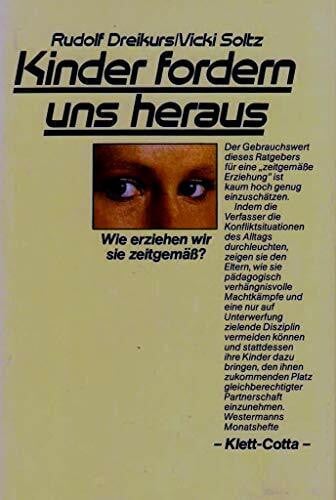 Dreikurs Rudolf und Vicki Soltz Kinder fordern uns heraus. Wie erziehen wir sie zeitgemäß?
