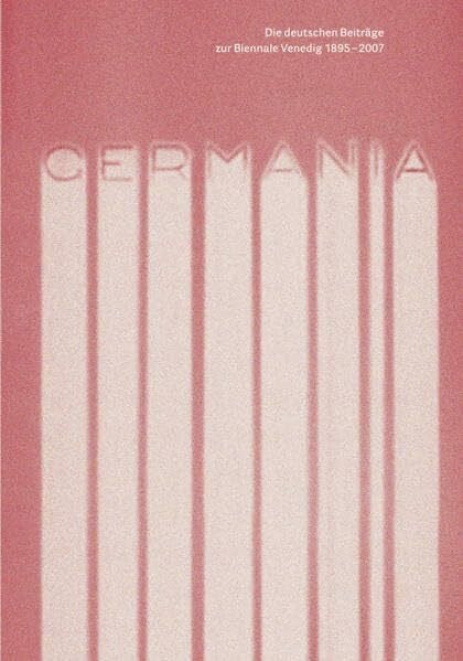 Ursula Zeller Die deutschen Beiträge zur Biennale Venedig 1895-2007