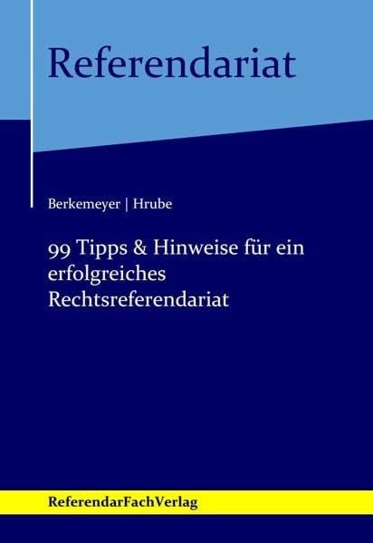 Hrube, Mandy 99 Tipps & Hinweise für ein erfolgreiches Rechtsreferendariat