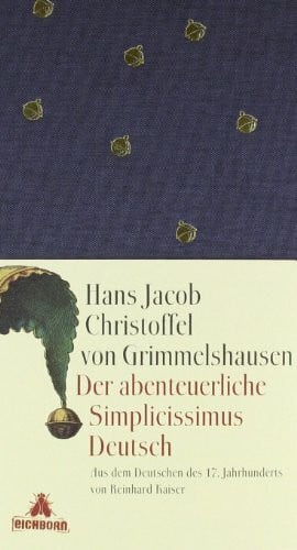 Grimmelshausen, Hans J Ch von Der abenteuerliche Simplicissimus Deutsch: Aus dem Deutschen des 17. Jahrhunderts. Geschenkausgabe