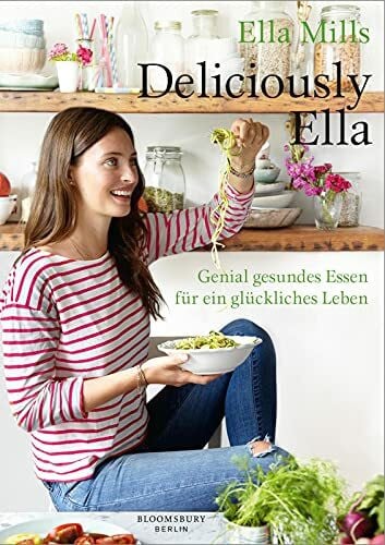 Mills (Woodward), Ella Deliciously Ella: Genial gesundes Essen für ein glückliches Leben