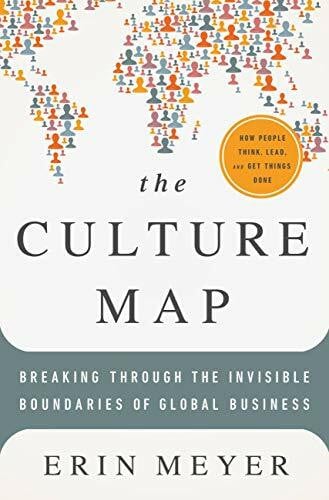 Meyer, Erin The Culture Map: Breaking Through the Invisible Boundaries of Global Business