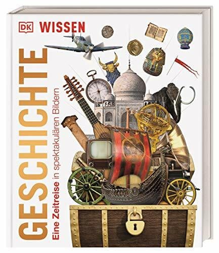 Mertens, Dietmar DK Wissen. Geschichte: Eine Zeitreise in spektakulären Bildern. Für Kinder ab 8 Jahren