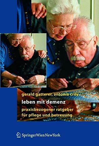 Zapotoczky, H.G. Leben mit Demenz: Praxisbezogener Ratgeber für Pflege und Betreuung