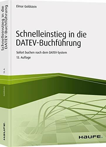 Goldstein, Elmar Schnelleinstieg in die DATEV-Buchführung: Sofort buchen nach dem DATEV-System (Haufe Fachbuch)
