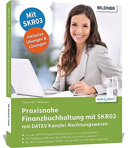 Dietz, Stefan Praxisnahe Finanzbuchhaltung für SKR03 mit DATEV Kanzlei-Rechnungswesen: Das umfassende Lernbuch für Einsteiger