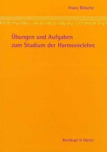 Franz Bölsche Übungen und Aufgaben zum Studium der Harmonielehre (BV 12)