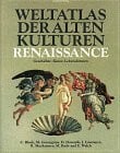 Black, C. F. , Greengrass, M. , Howarth, D. u.a. Weltatlas der Alten Kulturen, Renaissance