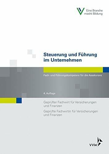 Schwarzer, Wolfgang Steuerung und Führung im Unternehmen: Fach- und Führungskompetenz für die Assekuranz (Fachwirt-Literatur)