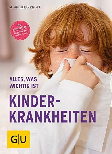 Keicher, Dr. med. Ursula Kinderkrankheiten: Alles, was wichtig ist (GU Kindergesundheit)