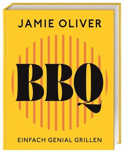Oliver, Jamie Jamie Oliver BBQ: Einfach genial grillen