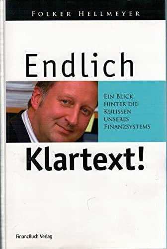 Hellmeyer, Folker Endlich Klartext!: Ein Blick hinter die Kulissen unseres Finanzsystems