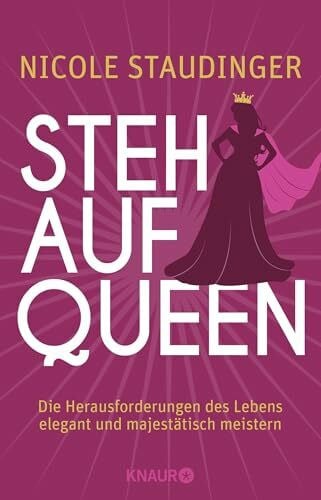 Staudinger, Nicole Stehaufqueen: Die Herausforderungen des Lebens elegant und majestätisch meistern