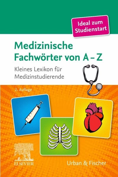 Elsevier GmbH Medizinische Fachwörter von A-Z: Kleines Lexikon für Medizinstudierende