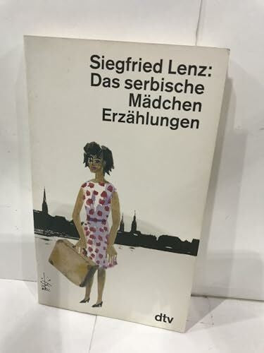 Lenz, Siegfried Das serbische Mädchen: Erzählungen (dtv Literatur)