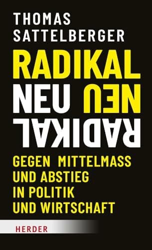 Dermietzel, Jan Radikal neu: Gegen Mittelmaß und Abstieg in Politik und Wirtschaft