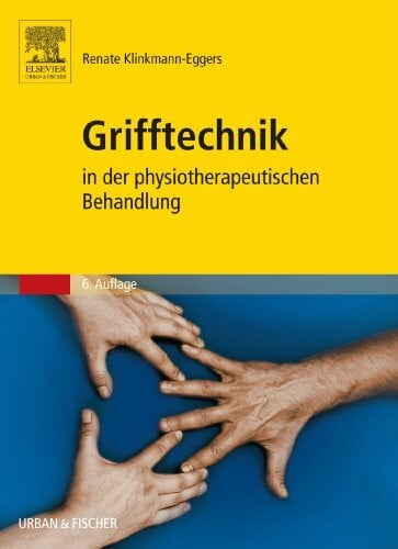 Klinkmann-Eggers, Renate Grifftechnik in der physiotherapeutischen Behandlung, 6. Auflage: Ein Arbeitsbuch