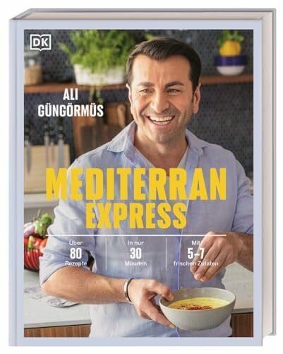 Eckhardt, Sandra Mediterran Express: Über 80 Rezepte - In nur 30 Minuten - Mit 5 bis 7 frischen Zutaten