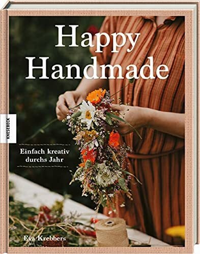 Baryga, Heike Happy Handmade: Einfach kreativ durchs Jahr. DIY-Ideen für kreative Auszeiten vom Alltag