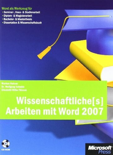 Wilke-Thissen, Elisabeth Wissenschaftliche(s) Arbeiten mit Word 2007: Word als Werkzeug für Seminar-, Haus- & Studienarbeit, Diplom- & Magisterarbeit, Bachelor- & Masterthesis, Dissertation & Wissenschaftsbuch