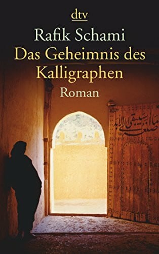 Schami, Rafik Das Geheimnis des Kalligraphen: Roman