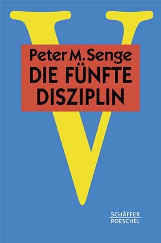 Senge, Peter M. Die fünfte Disziplin: Kunst und Praxis der lernenden Organisation