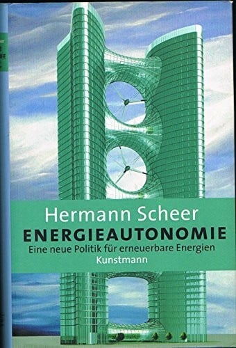 Scheer, Hermann Energie-Autonomie: Der Durchbruch zu erneuerbaren Energien: Eine neue Politik für erneuerbare Energien