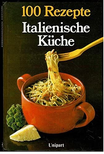 Rhona Newman Italienische Küche. 100 Rezepte.