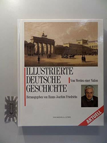 HANNS JOACHIM FRIEDRICH Illustrierte Deutsche Geschichte. Vom Werden einer Nation