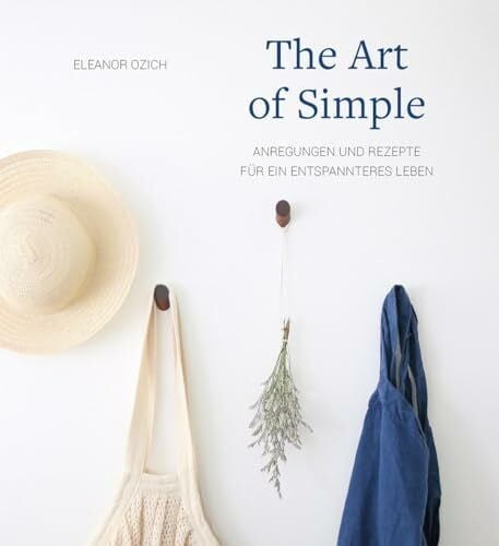 Fuchs, Dieter The Art of Simple: Anregungen und Rezepte für ein entspannteres Leben