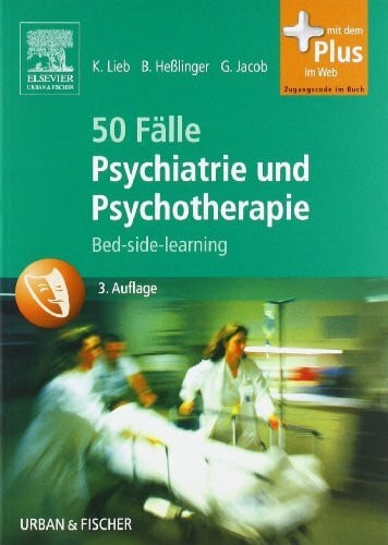 Jacob, Gitta 50 Fälle Psychiatrie und Psychotherapie: Bed-side-learning - mit Zugang zum Elsevier-Portal