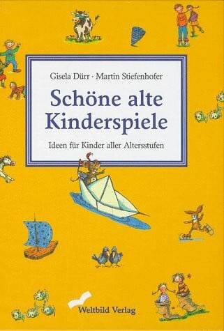 Stiefenhofer, Martin Schöne alte Kinderspiele: Ideen für Kinder aller Altersstufen