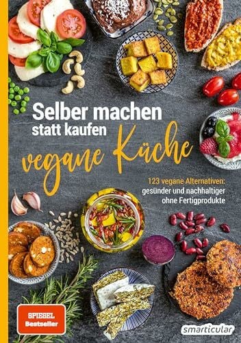 smarticular Verlag Selber machen statt kaufen – vegane Küche: 123 vegane Alternativen – gesünder und nachhaltiger ohne Fertigprodukte