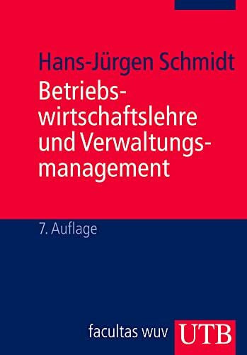 Schmidt, Hans-Jürgen Betriebswirtschaftslehre und Verwaltungsmanagement