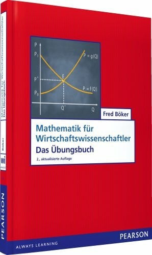 Böker, Fred ÜB Mathematik für Wirtschaftswissenschaftler: Das Übungsbuch (Pearson Studium - Economic BWL)