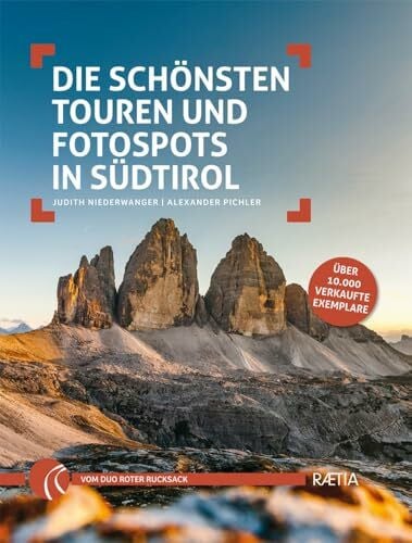 Alexander Pichler Die schönsten Touren und Fotospots in Südtirol ( Roter Rucksack / Südtirol Wandern Fotografieren, Band 1)