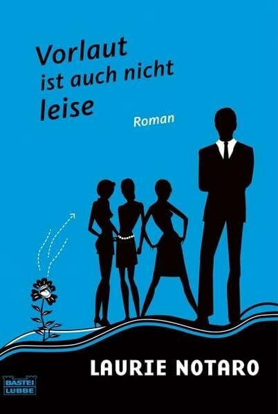 Notaro, Laurie Vorlaut ist auch nicht leise: Roman (Allgemeine Reihe. Bastei Lübbe Taschenbücher)